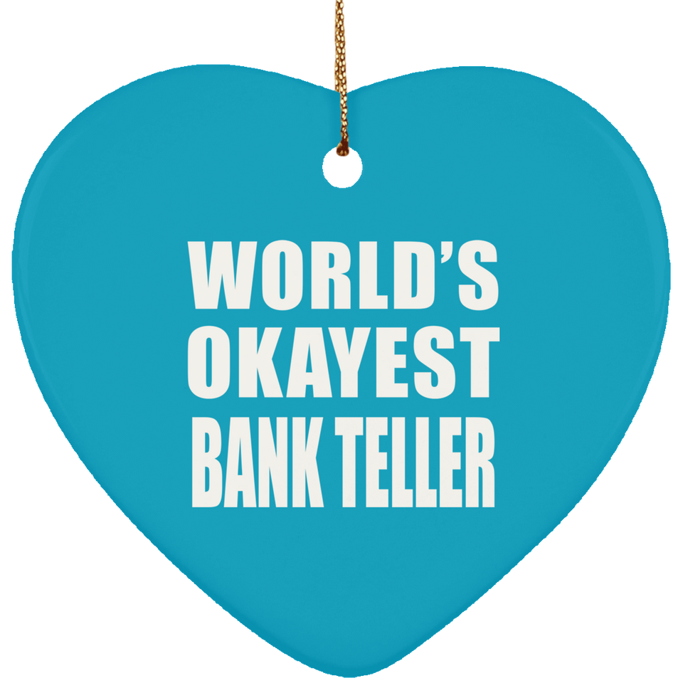 World's Okayest Bank Teller - Heart Ornament