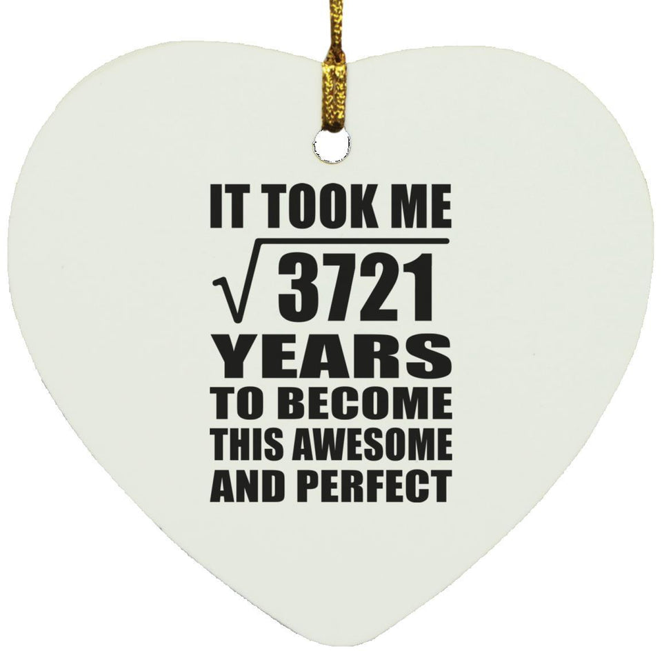 61st Birthday Took Square Root of 3721 Years To Awesome - Heart Ornament