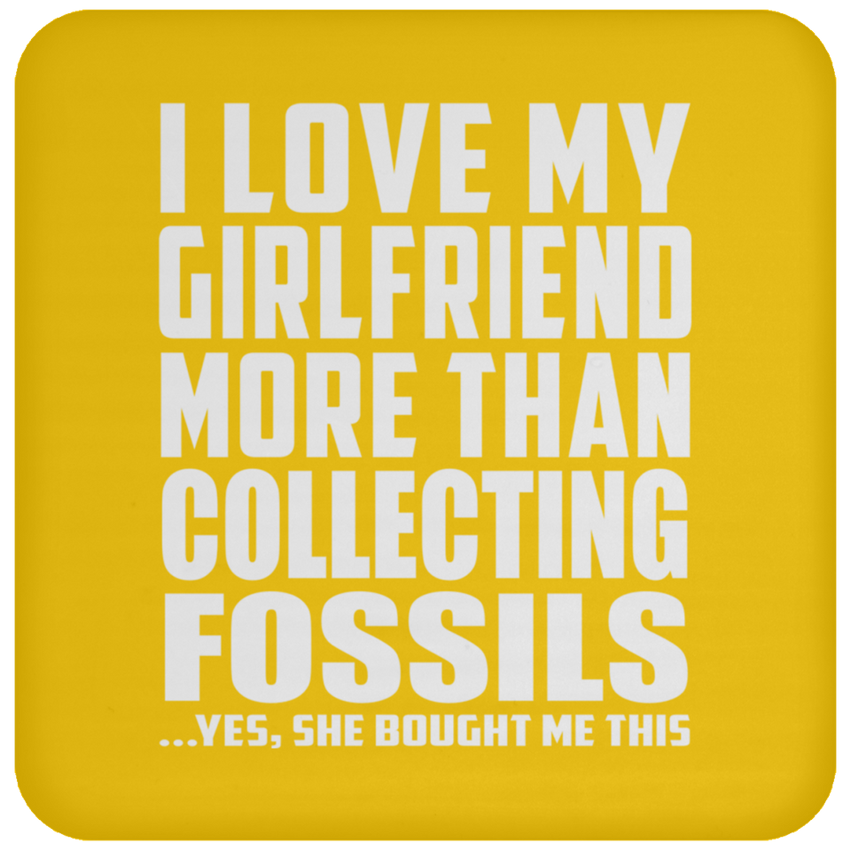 I Love My Girlfriend More Than Collecting Fossils - Drink Coaster