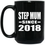 Step Mum Since 2018 - 15 Oz Coffee Mug Black
