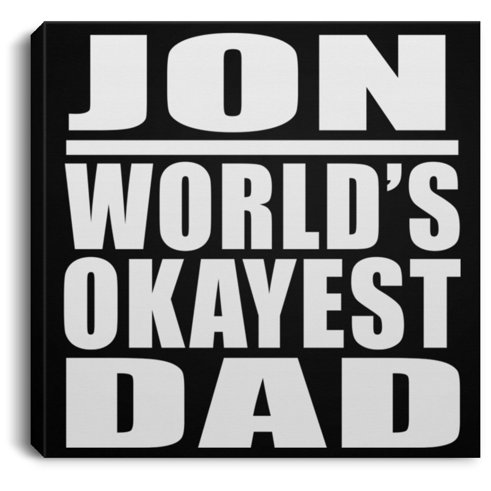 Jon World's Okayest Dad - Canvas Square