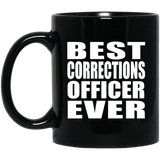 Best Corrections Officer Ever - 11 Oz Coffee Mug Black