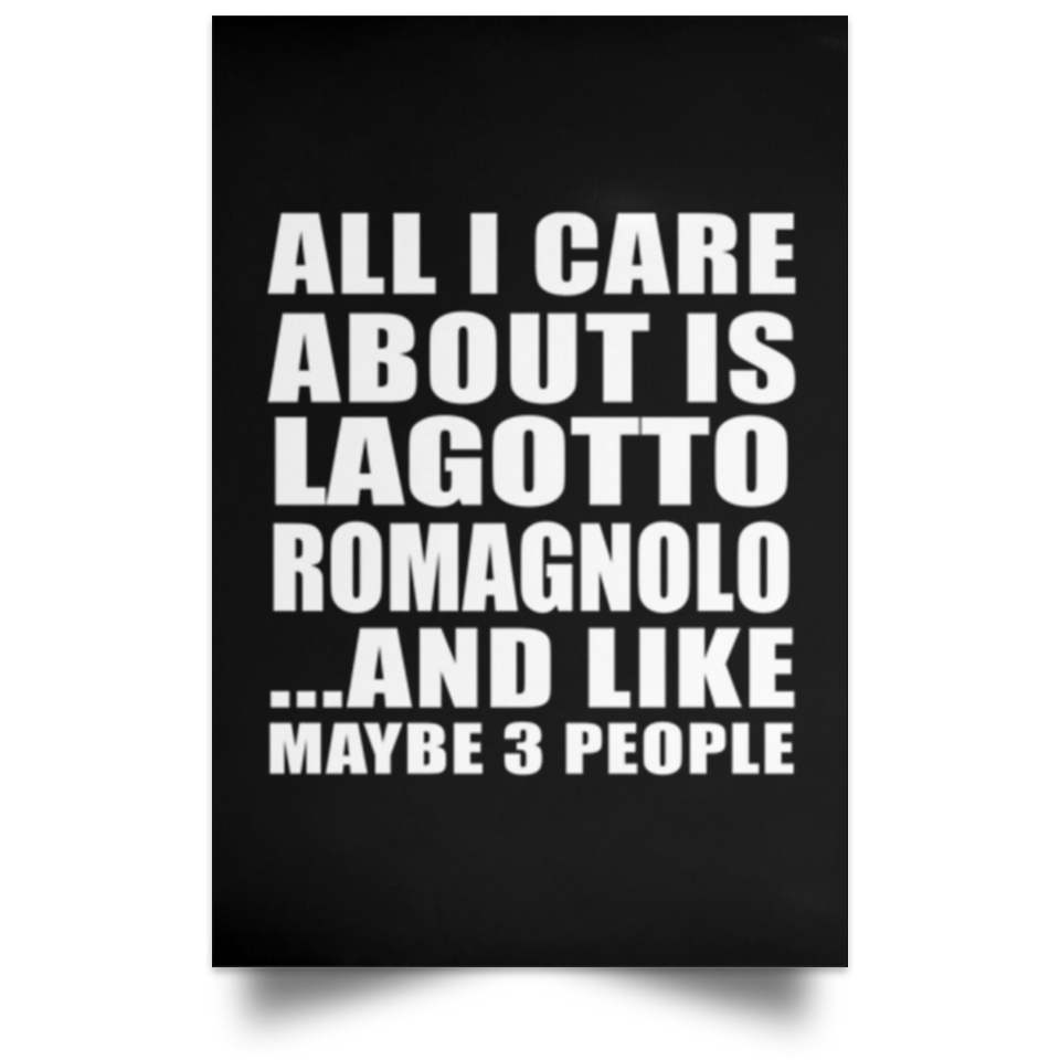 All I Care About Is Lagotto Romagnolo - Poster Portrait