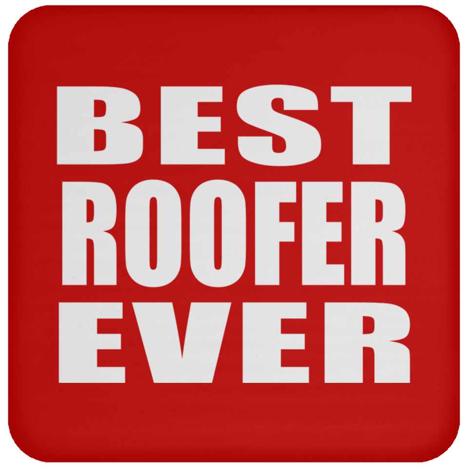 Best Roofer Ever - Drink Coaster