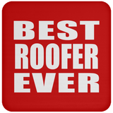 Best Roofer Ever - Drink Coaster
