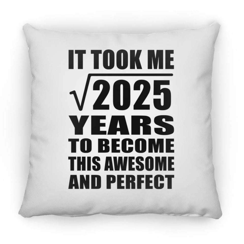 45th Birthday Took Square Root of 2025 Years To Awesome - Throw Pillow
