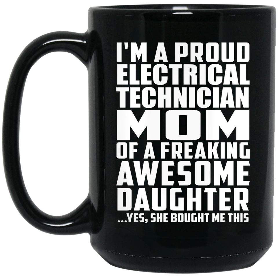 Proud Electrical Technician Mom Of Awesome Daughter - 15 Oz Coffee Mug Black