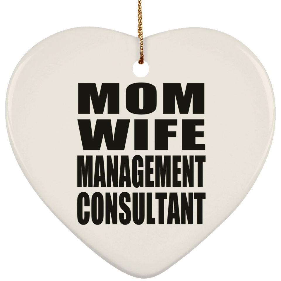 Mom Wife Management Consultant - Heart Ornament