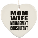 Mom Wife Management Consultant - Heart Ornament
