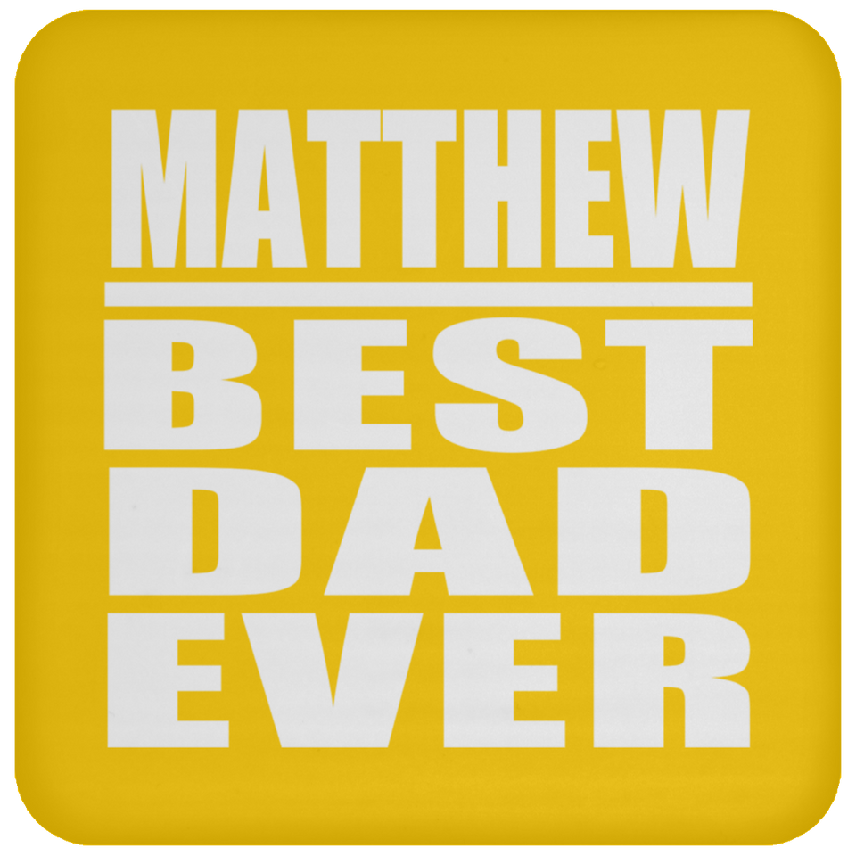 Matthew Best Dad Ever - Drink Coaster