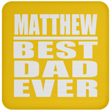 Matthew Best Dad Ever - Drink Coaster