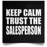 Keep Calm and Trust The Salesperson - Poster Square