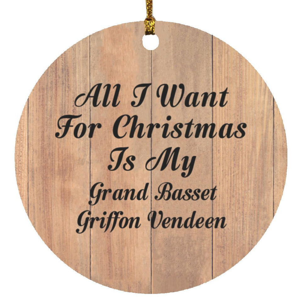All I Want For Christmas Is My Grand Basset Griffon Vendeen - Circle Ornament C