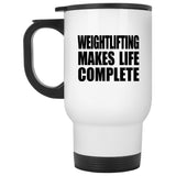 Weightlifting Makes Life Complete - Travel Mug White