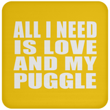 All I Need Is Love And My Puggle - Drink Coaster