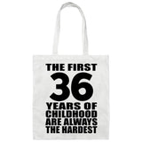 36th Birthday First 36 Years of Childhood Are The Hardest - Tote Bag White