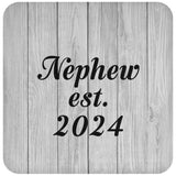 Nephew Established Est. 2024 - Drink Coaster F
