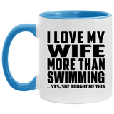 I Love My Wife More Than Swimming - 11oz Accent Mug Blue