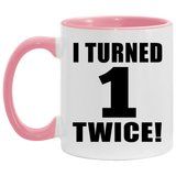 2nd Birthday I Turned 1 Twice - 11oz Accent Mug Pink