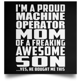 Proud Machine Operator Mom Of Awesome Son - Poster Square