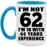62nd Birthday I'm Not 62 I'm 18 With 44 Years Experience - 15oz Accent Mug Blue