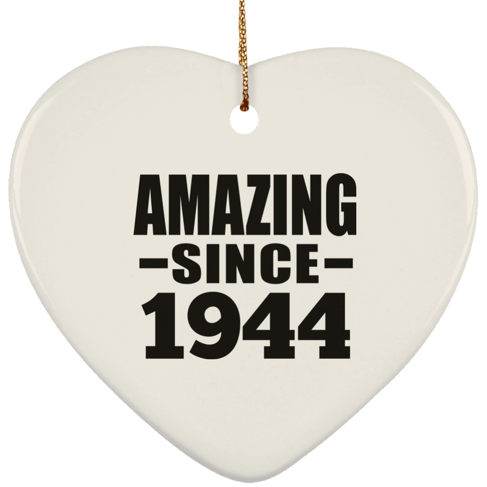 80th Birthday Amazing Since 1944 - Heart Ornament