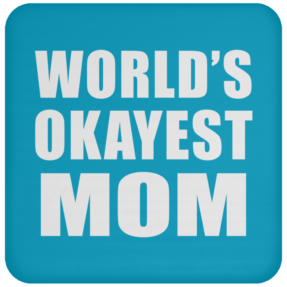 World's Okayest Mom - Drink Coaster