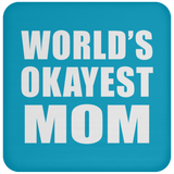 World's Okayest Mom - Drink Coaster