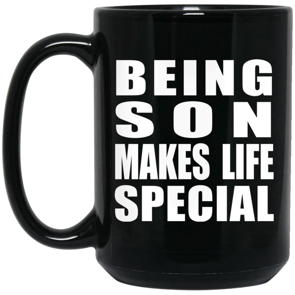 Being Son Makes Life Special - 15oz Coffee Mug Black