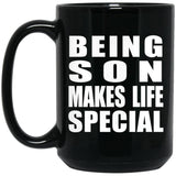 Being Son Makes Life Special - 15oz Coffee Mug Black