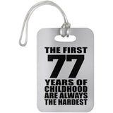77th Birthday First 77 Years of Childhood Are The Hardest - Luggage Bag Tag