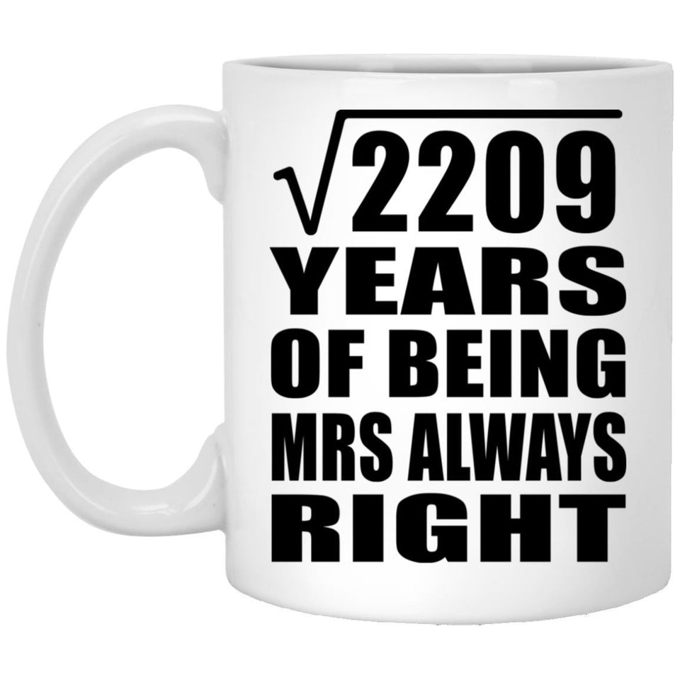 47th Anniversary Square Root of 2209 Years Mrs Always Right - 11oz Coffee Mug