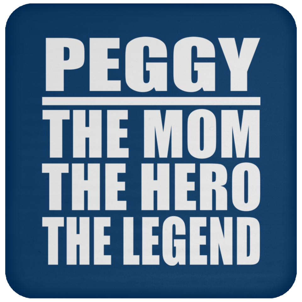 Peggy The Mom The Hero The Legend - Drink Coaster