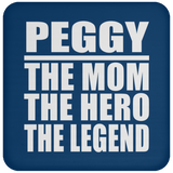 Peggy The Mom The Hero The Legend - Drink Coaster