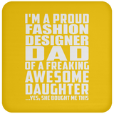 Proud Fashion Designer Dad Of Awesome Daughter - Drink Coaster