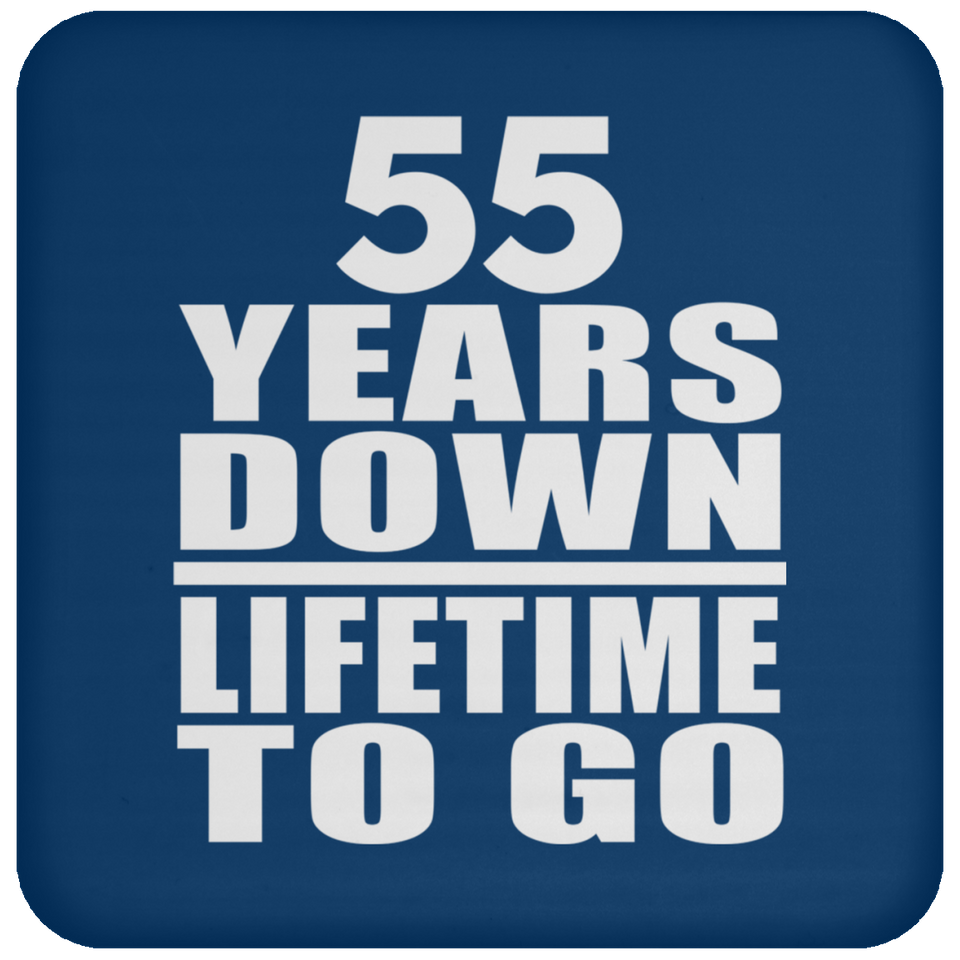 55th Anniversary 55 Years Down Lifetime To Go - Drink Coaster
