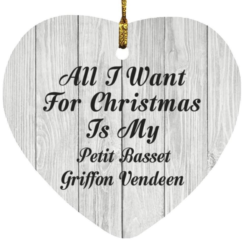 All I Want For Christmas Is My Petit Basset Griffon Vendeen - Heart Ornament F