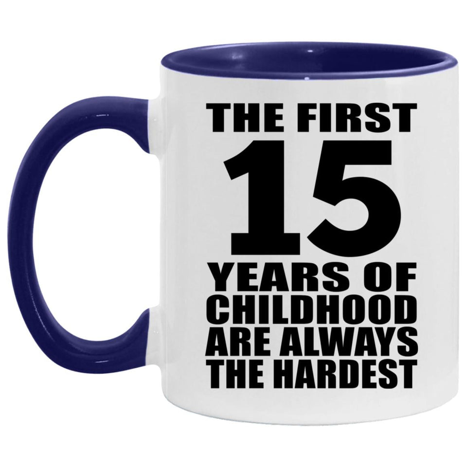 15th Birthday First 15 Years of Childhood Are The Hardest - 11oz Accent Mug Purple