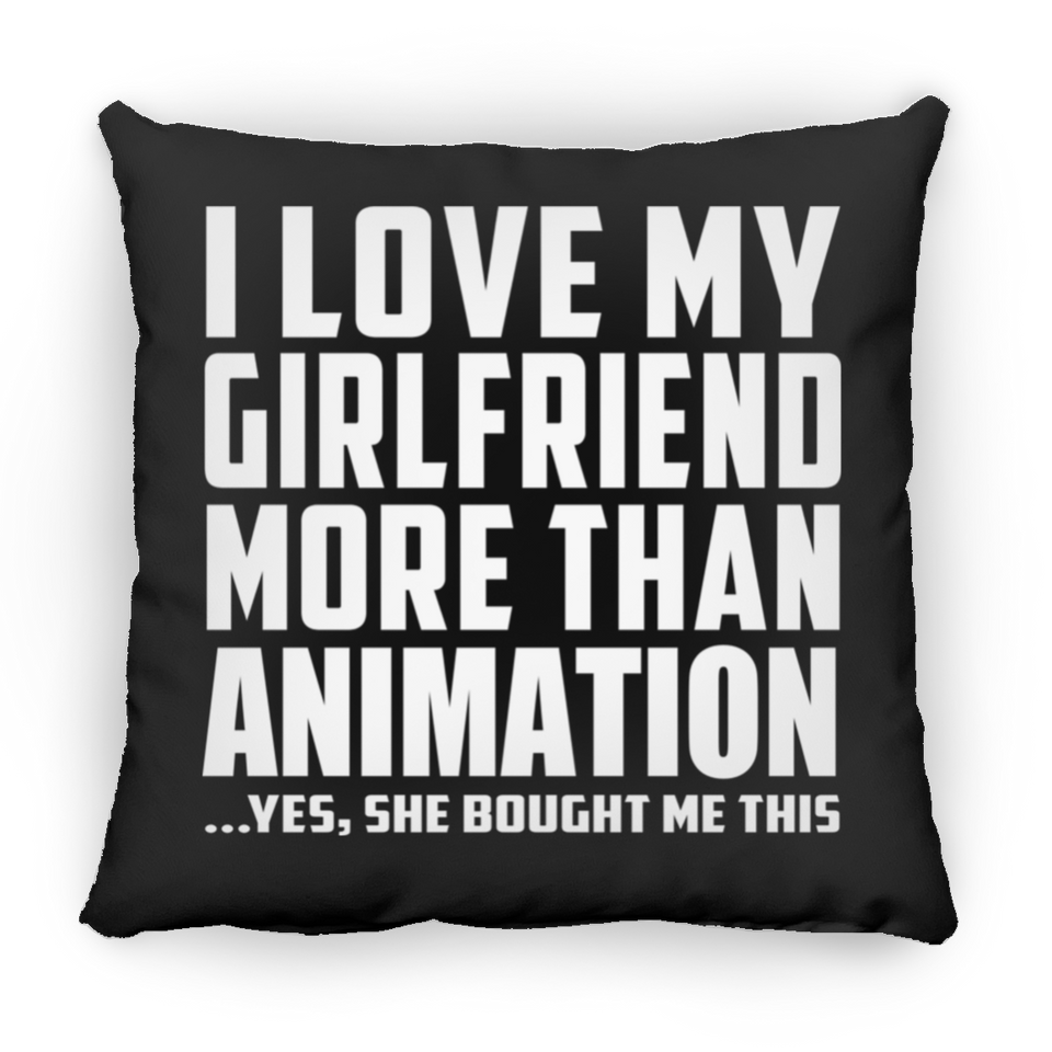 I Love My Girlfriend More Than Animation - Throw Pillow Black