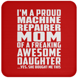 Proud Machine Repairer Mom Of Awesome Daughter - Drink Coaster