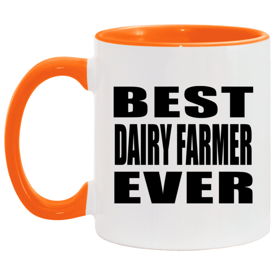 Best Dairy Farmer Ever - 11oz Accent Mug Orange