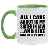 All I Care About Is My Sister In Law - 11oz Accent Mug Green