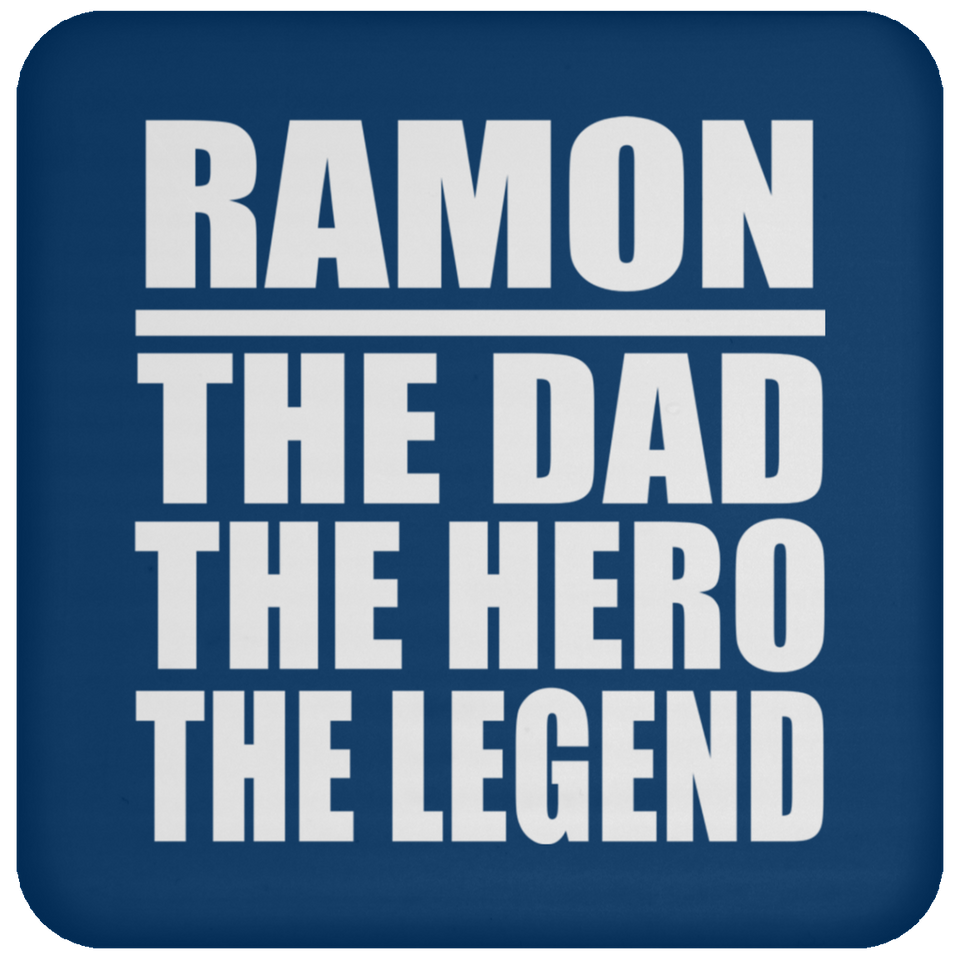 Ramon The Dad The Hero The Legend - Drink Coaster