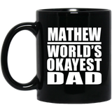 Mathew World's Okayest Dad - 11 Oz Coffee Mug Black