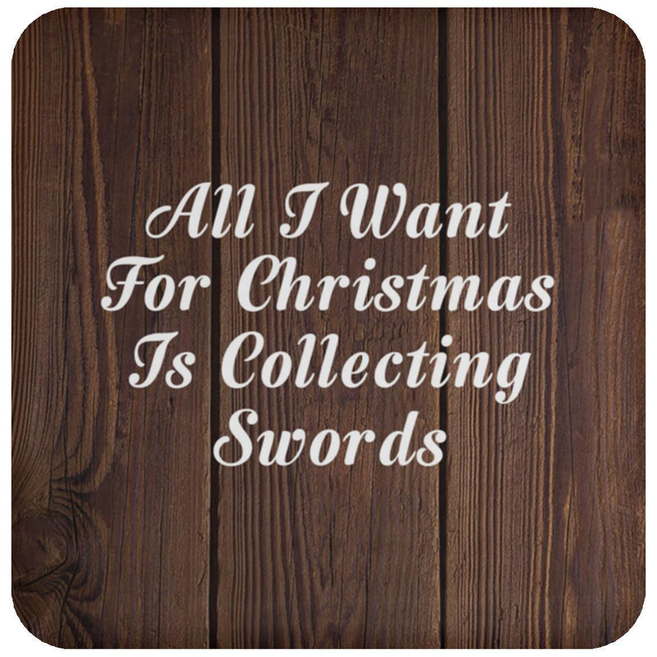 All I Want For Christmas Is Collecting Swords - Drink Coaster D