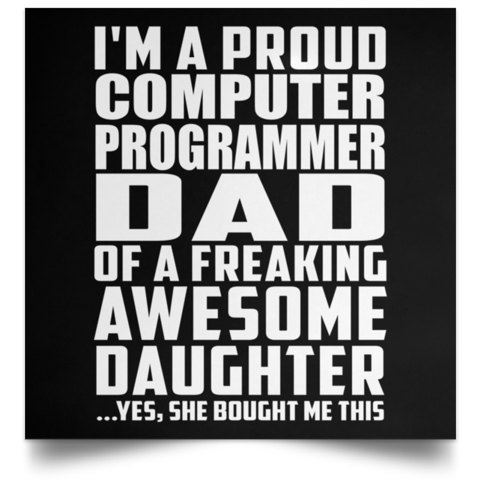 Proud Computer Programmer Dad Of Awesome Daughter - Poster Square
