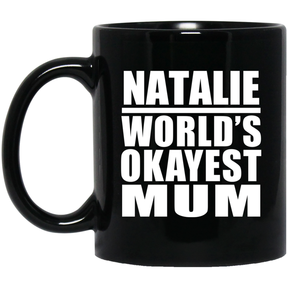 Natalie World's Okayest Mum - 11 Oz Coffee Mug Black