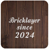 Bricklayer Since 2024 - Drink Coaster D