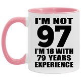 97th Birthday I'm Not 97 I'm 18 With 79 Years Experience - 11oz Accent Mug Pink