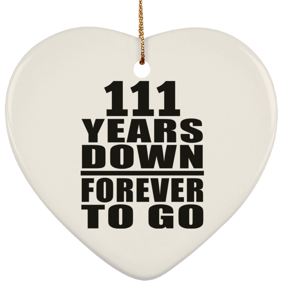 111th Anniversary 111 Years Down Forever to Go - Heart Ornament